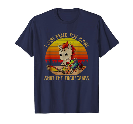 I just baked you some shut the fucupcakes Unicorn Halloween T-Shirt