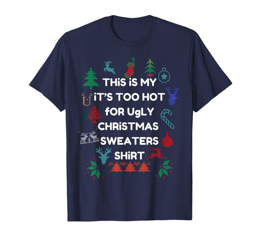 Too Hot Christmas Ugly Sweaters Funny Xmas Men Women Family T-Shirt