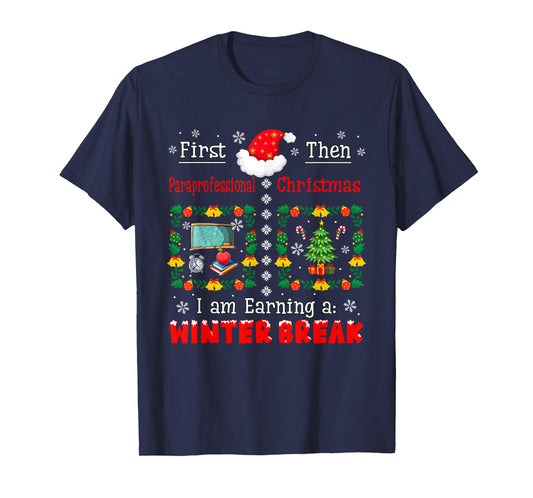 First Paraprofessional Then Xmas Earning A Winter Break T-Shirt