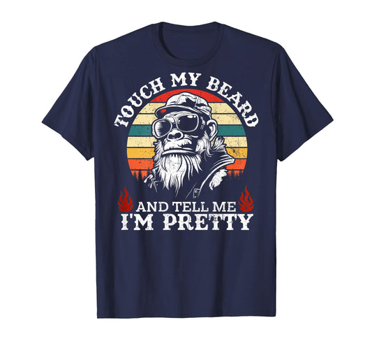 (On Back) Touch My Beard and Tell Me I'm Pretty Monkey T-Shirt