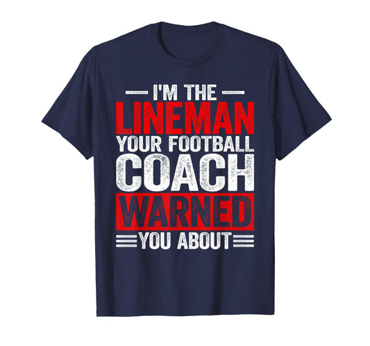 I'm Lineman Your American Football Coach Warned You About T-Shirt