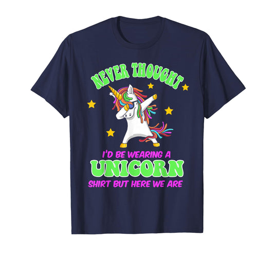 Never Thought I'd Wear A Unicorn Unicorn Party Shirt for Dad T-Shirt