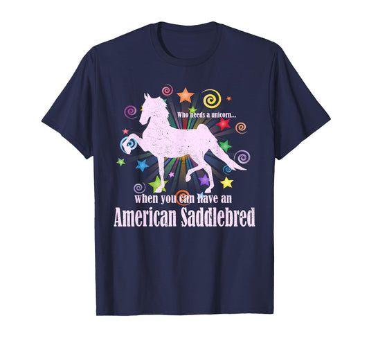 Who Needs A Unicorn When You Can Have An American Saddlebred T-Shirt