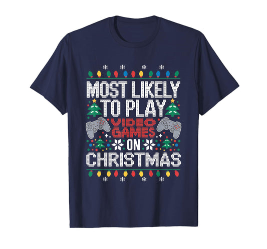 Most Likely To Play Video Games on Christmas Ugly Sweater T-Shirt