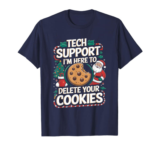 Tech Support I'm Here To Delete Your Cookies Christmas Xmas T-Shirt