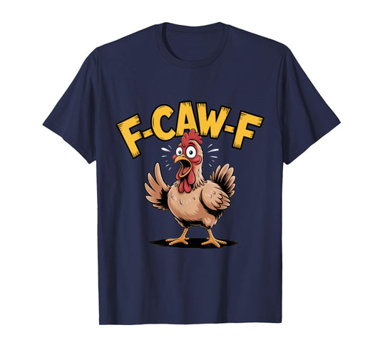 F-CAW-F Funny Chicken Scream Humor T-Shirt