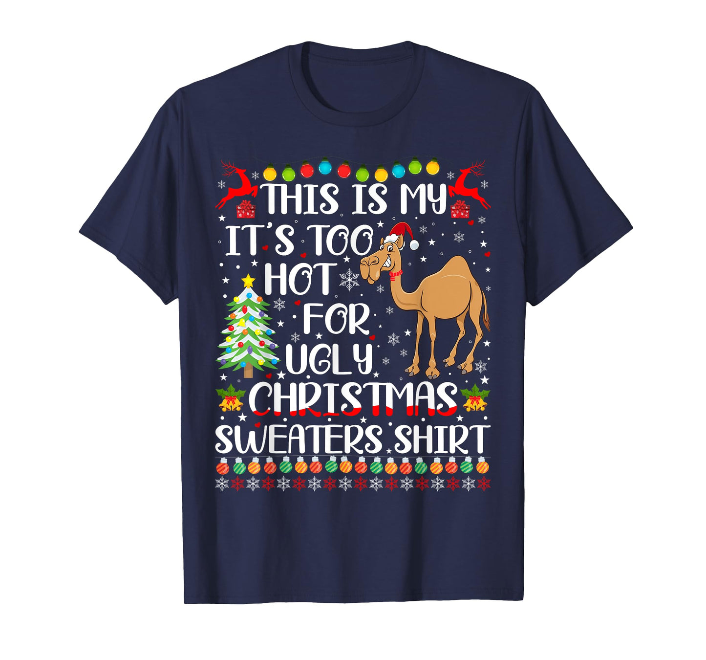 It's Too Hot For Ugly Christmas Sweaters Camel Lover T-Shirt