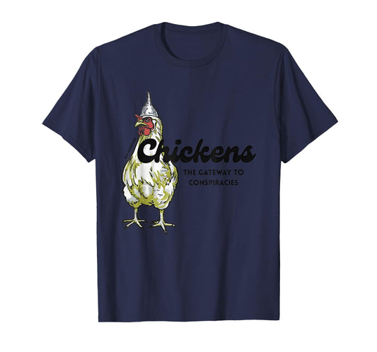 Chickens The Gateway To Conspiracies T-Shirt