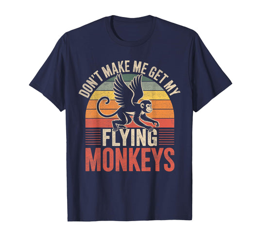 Vintage Retro Don't Make Me Get My Flying Monkeys T-Shirt