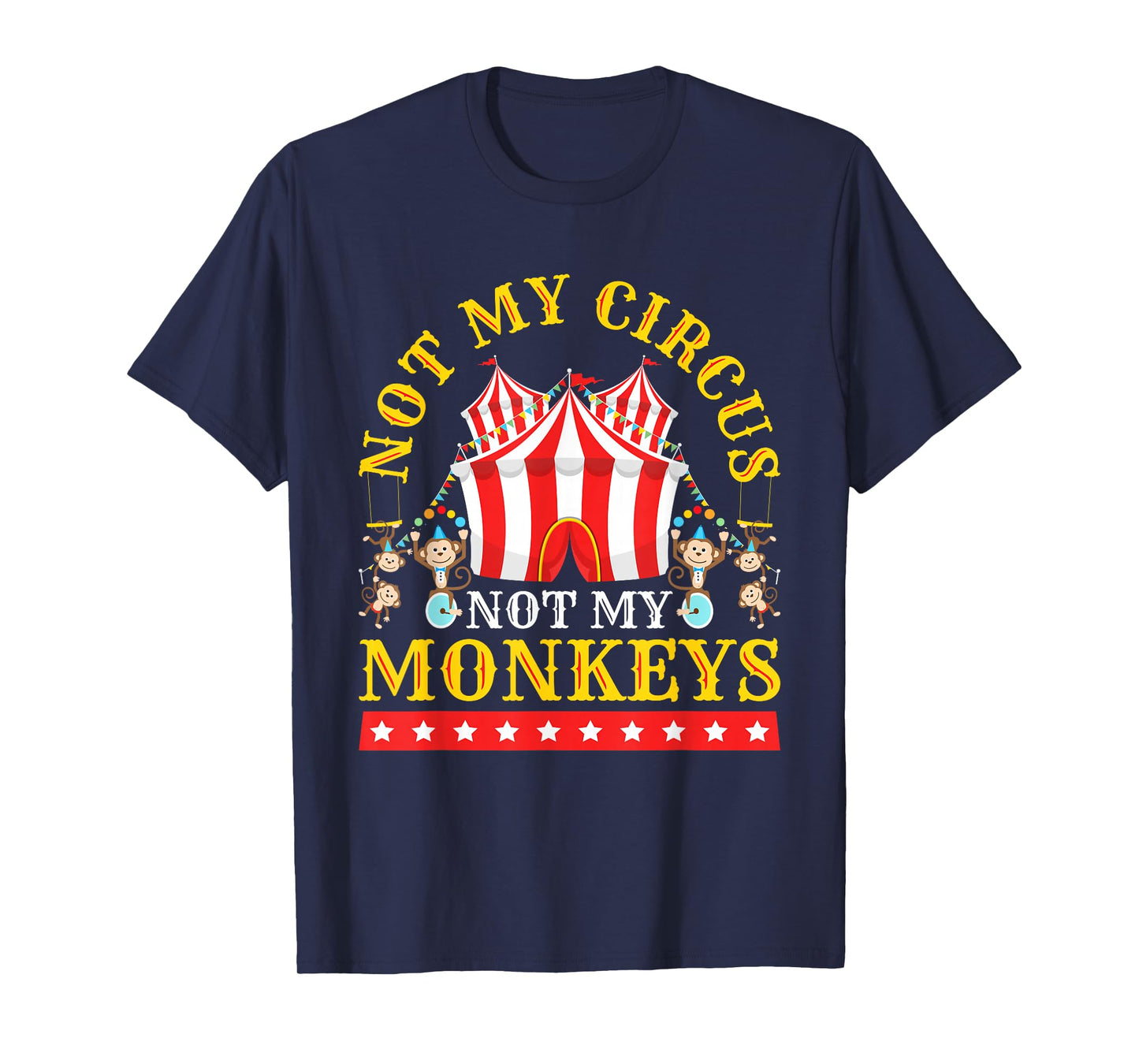 Not My Circus Not My Monkeys T-Shirt