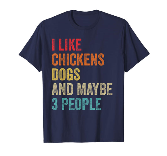 I Like Chickens Dogs & Maybe 3 People Chicken Dog Lover Gift T-Shirt for Men Women