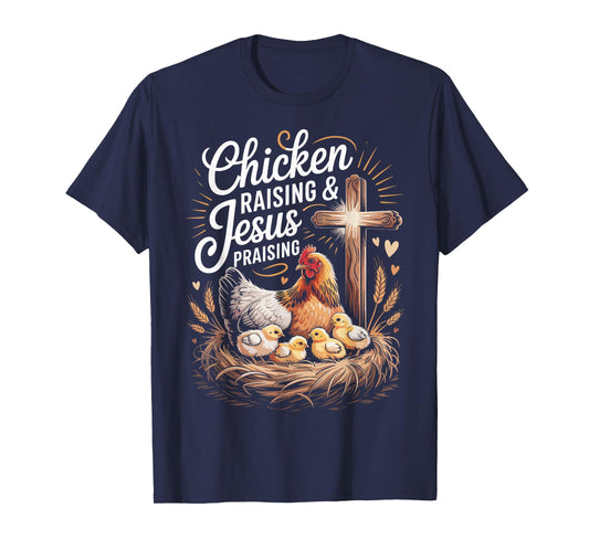 Chicken Raising & Jesus Praising T-Shirt