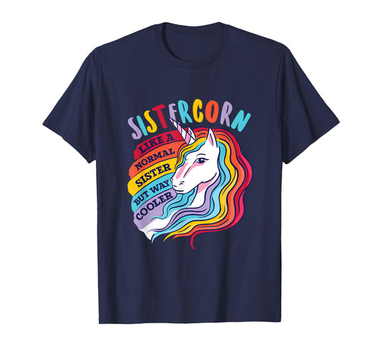 Funny Sistercorn Unicorn Sister Way Cooler Than Normal Sis T-Shirt