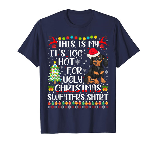 It's Too Hot For Ugly Christmas Sweaters Dachshund Dog T-Shirt for Men Women Kids