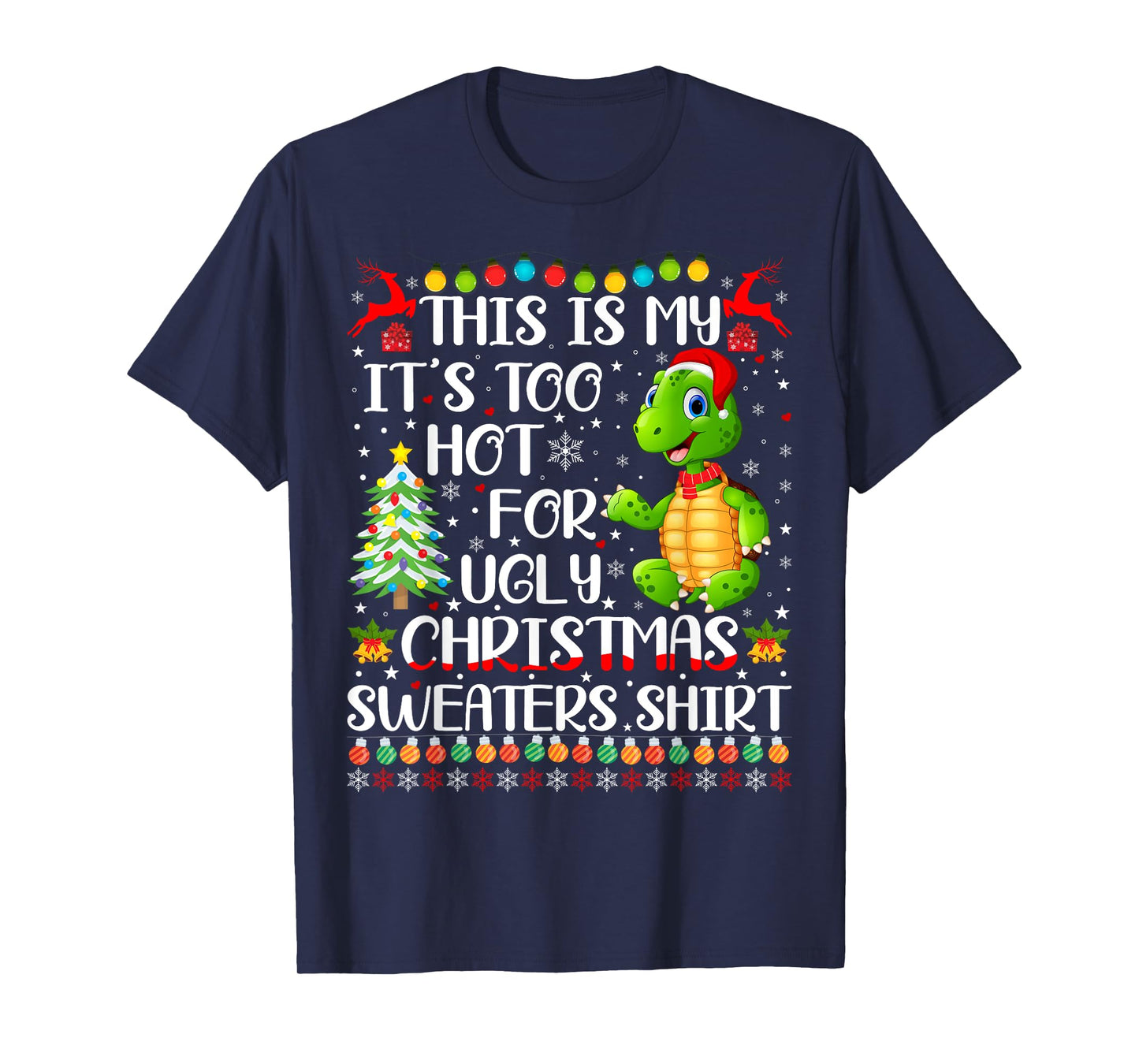 It's Too Hot For Ugly Christmas Sweaters Turtle Lover T-Shirt
