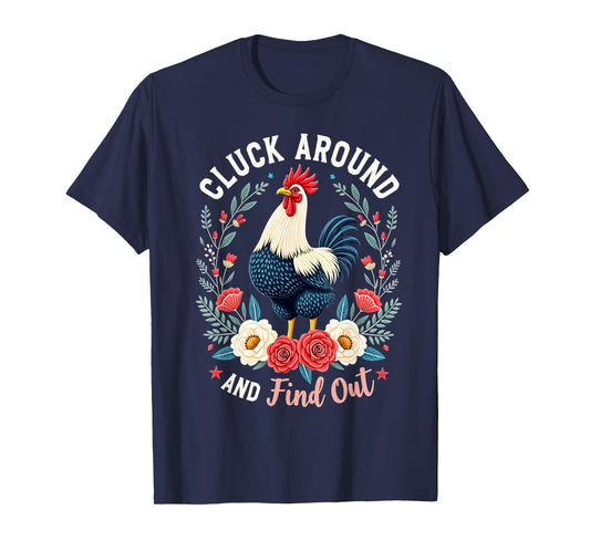 Cluck Around and Find Out For Men Women T-Shirt