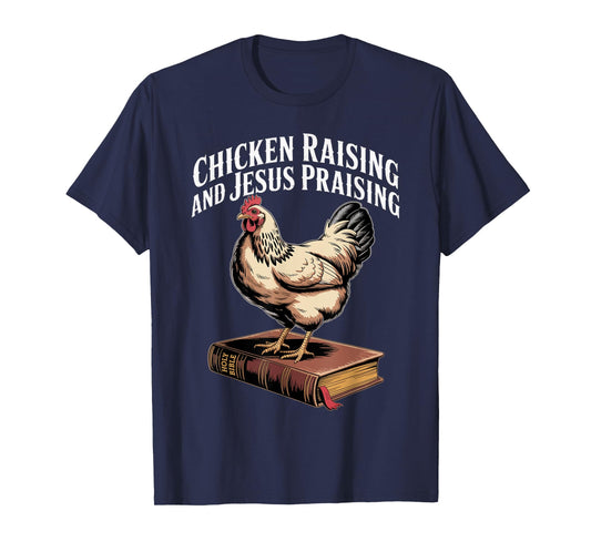 Chicken Raising & Jesus Praising Funny Shirt For Men Women T-Shirt