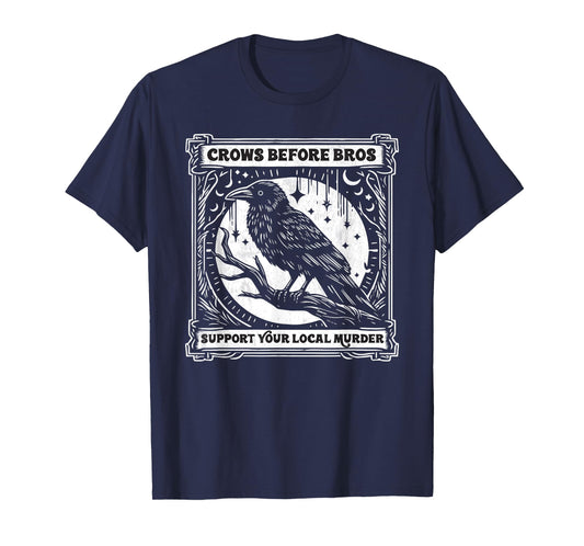 Crows Before Bros Support Your Local Murder Funny Halloween T-Shirt