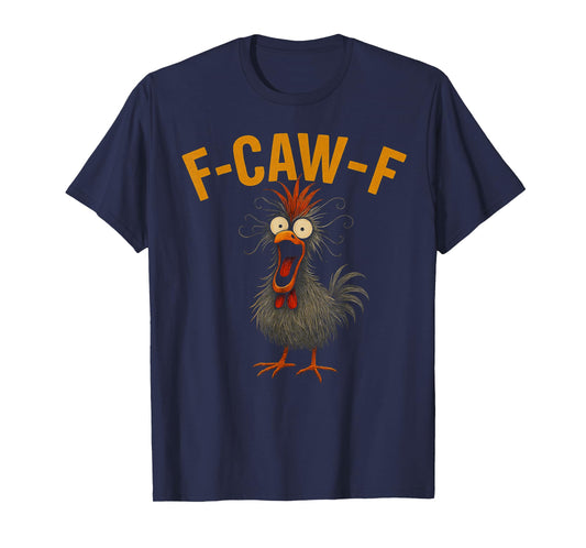 f-caw-f Funny Chicken Humor Quote Rooster Meme Crazy Chicken T-Shirt