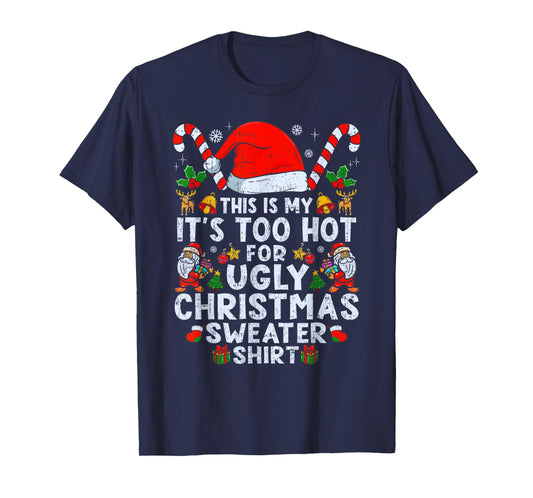 Too Hot Ugly Christmas Sweaters Funny Xmas Men Women Kids T-Shirt