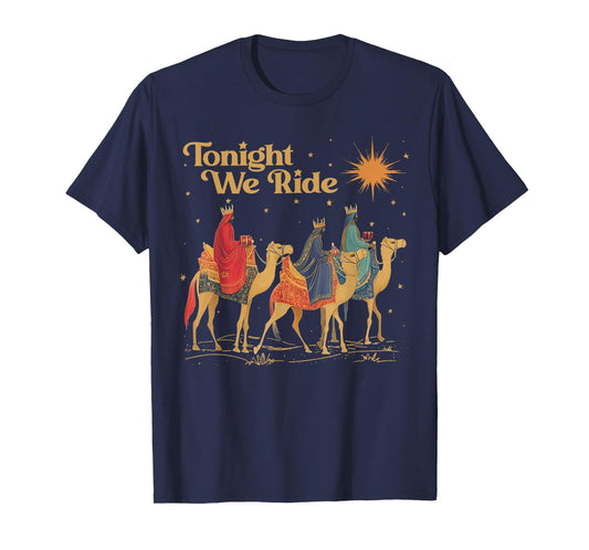3 Wise Men Tonight We Ride Christmas T-Shirt