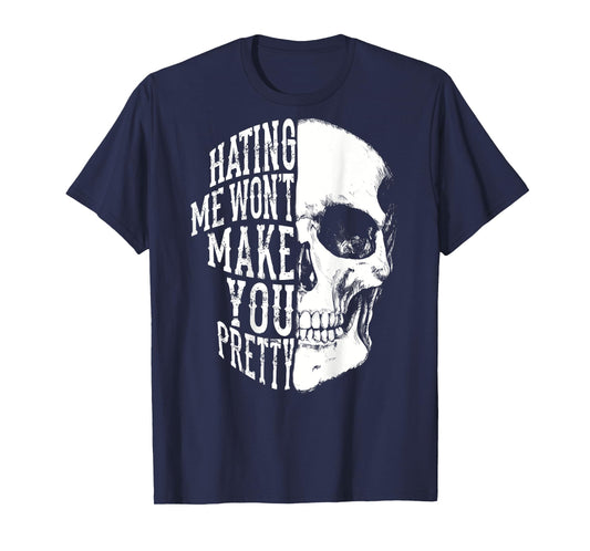 Hating Me Won't Make You Pretty Skull Distressed (ON BACK) T-Shirt