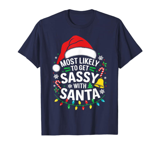 Most Likely To Get Sassy With Santa Shirt Family Christmas T-Shirt