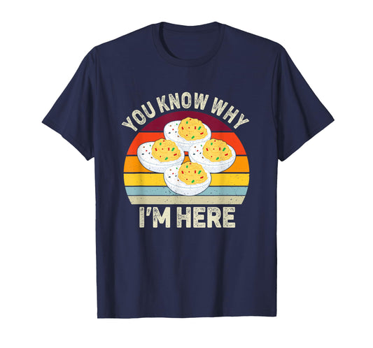 Funny Thanksgiving Deviled Eggs You Know Why I'm Here T-Shirt