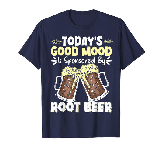 Today's Good Mood Is Sponsored By Root Beer T-Shirt