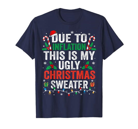 Funny Due to Inflation Ugly Christmas Sweaters For Men Women T-Shirt