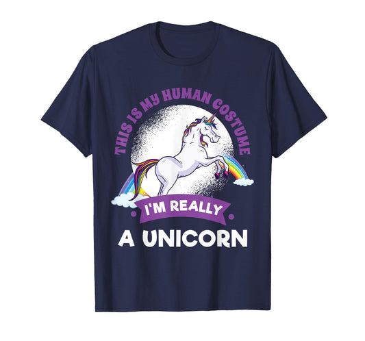 This Is My Human Costume I'm Really A Unicorn T-Shirt