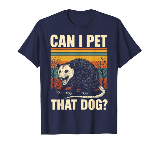 Can I Pet That Dog Opossum Men Women T-Shirt