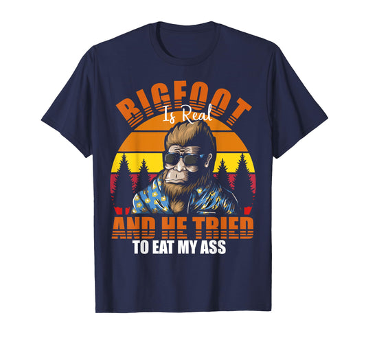 Bigfoot Is Real And I've Tried To Eat My Ass UFO Alien T-Shirt