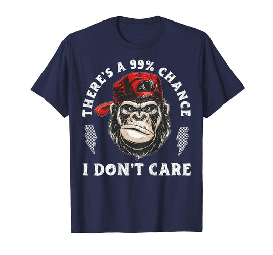 (ON BACK) There's A 99% Chance I Don't Care Monkey Attitude T-Shirt