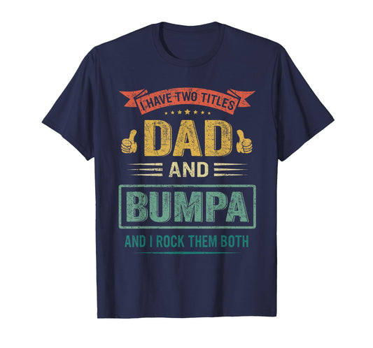 Mens I Have Two Titles Dad And Bumpa Father's Day Gift T-Shirt