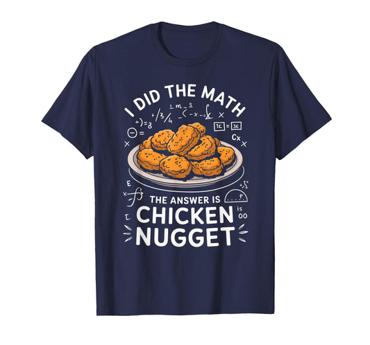 Food Lovers I Did The Math Answer Is Chicken Nugget T-Shirt