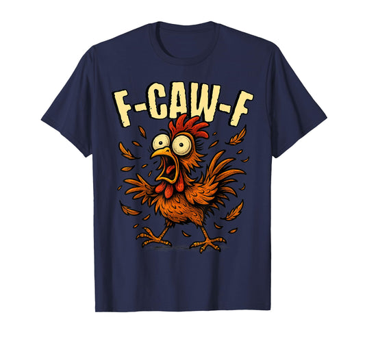 F-Caw-F Rooster Meme Funny Chicken Humor Joke F'CAW-F T-Shirt