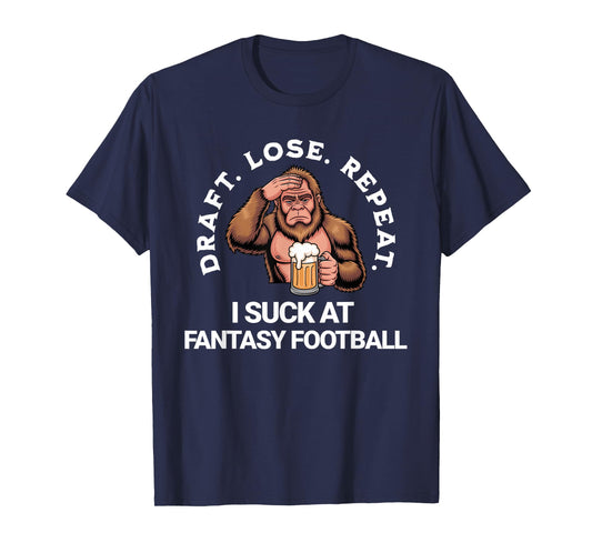 Draft Lose Repeat, Bigfoot I Suck at Fantasy Football Loser T-Shirt