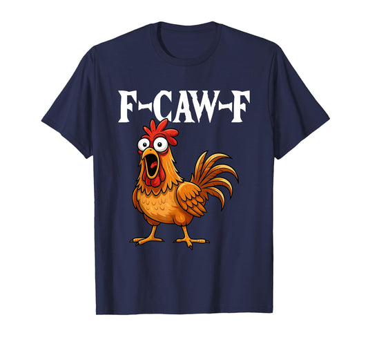 F-Caw-F Funny Chicken Humor F-Caw-F Quote Rooster Meme T-Shirt