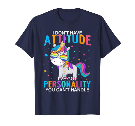 I Don't Have Attitude I've Got Personality You Can't Handle T-Shirt