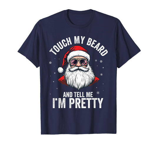 Touch My Beard And Tell Me I'M Pretty Funny Beard Christmas T-Shirt
