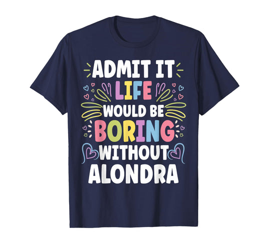 ALONDRA Personalized Name Funny Cute Custom ALONDRA Name T-Shirt