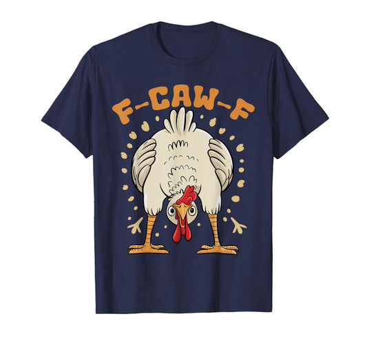 Funny F-Caw-F Chicken FCAWF Chicken T-Shirt