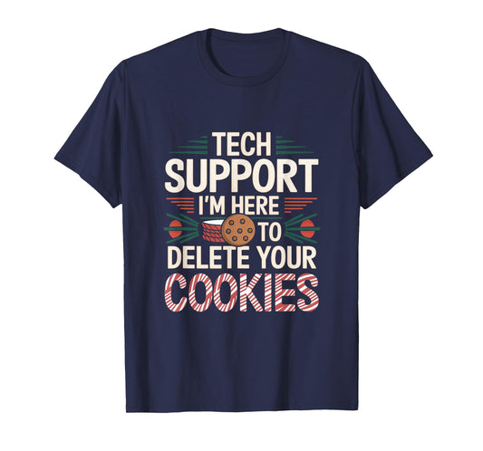 Tech Support I'm Here To Delete Your Cookies Christmas Xmas T-Shirt