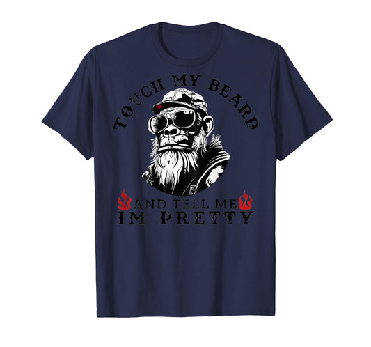 (On Back) Touch My Beard and Tell Me I'm Pretty Monkey T-Shirt