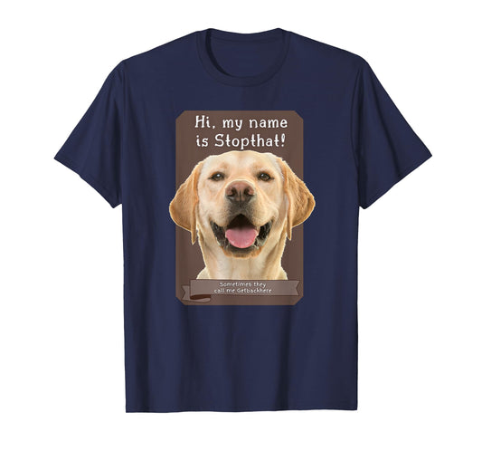 My Name Is Stopthat Funny Hyper Yellow Lab Labrador Dog T-Shirt for Men Women