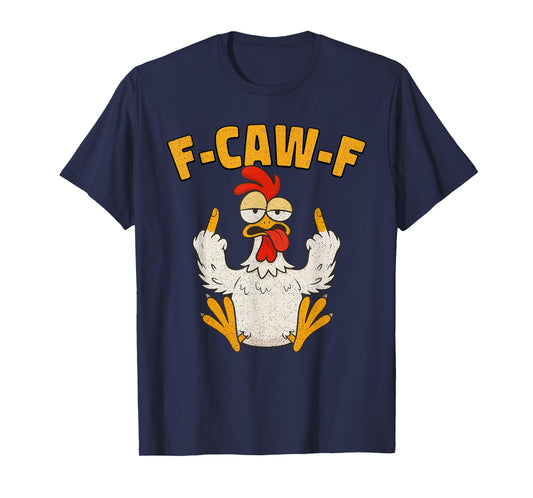 F Caw F Rooster Funny Bird Fcawf Chicken Whisperer Fawk Off T-Shirt