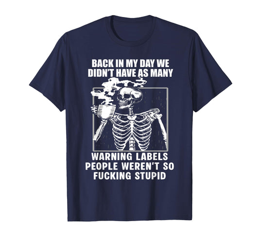 Back in My Day We Didn't Have As Many Warning Label Skeleton T-Shirt