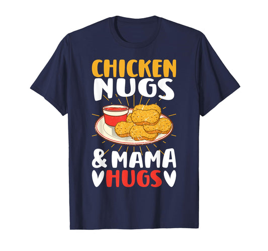 Chicken Nugs and Mama Hugs Toddler for Chicken Nugget Lover T-Shirt