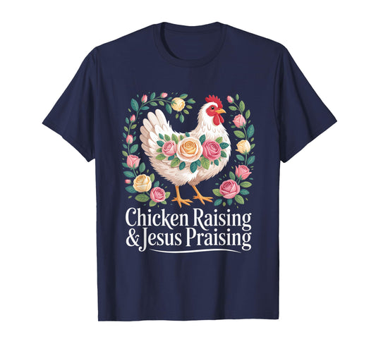 Chicken Raising Jesus Praising Christian Faith Mens Womens T-Shirt